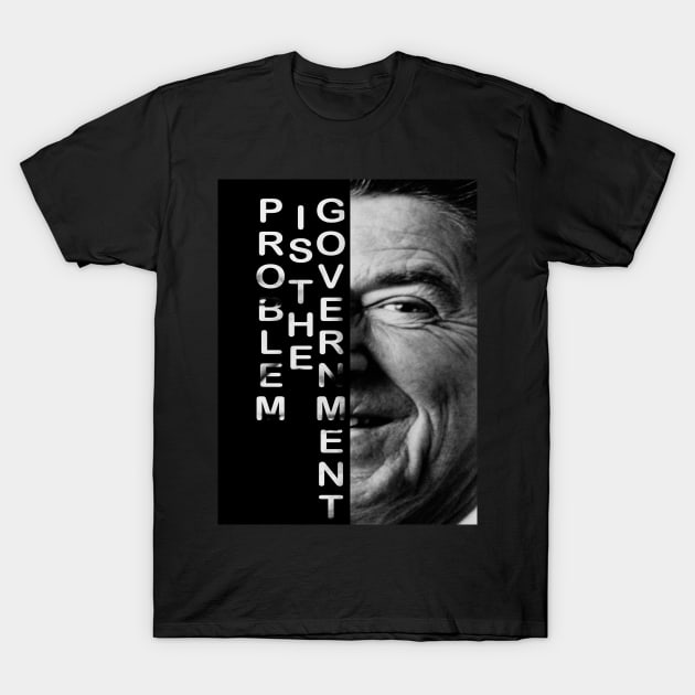 The Government is not the solution Text portrait Ronald Reagan President T-Shirt by happy-printing